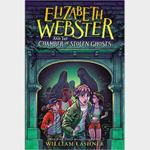 Elizabeth Webster and the Chamber of Stolen Ghosts - William Lashner