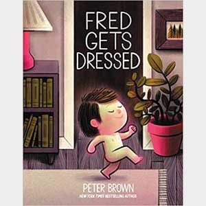 Fred Gets Dressed - Peter Brown