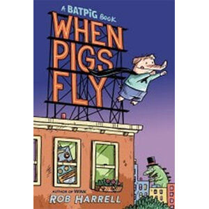 Batpig: When Pigs Fly-Rob Harrell