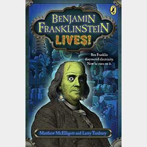Benjamin Franklinstein Lives-Matthew McElligott