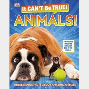It Can't Be True! Animals!: Unbelievable Facts about Amazing...-DK