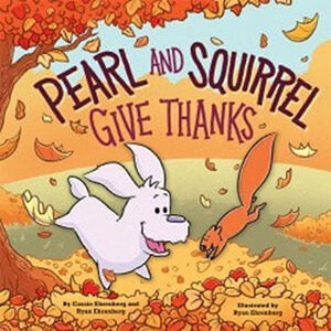 Pearl and Squirrel Give Thanks-Cassie Ehrenberg