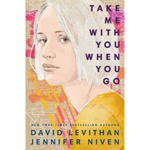 Take Me with You When You Go-David Levithan and Jennifer Niven