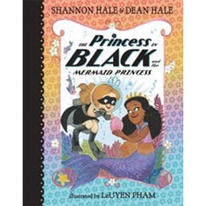 The Princess in Black and the Mermaid Princess-Shannon Hale, Dean Hale