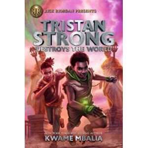 Tristan Strong Destroys the World (a Tristan Strong Novel, Book 2)-Kwame Mbalia