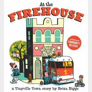 Tinyville Town: At the Firehouse-Brian Biggs (Penn Wynne)