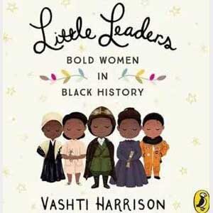 Little Leaders: Bold Women in Black History-Vashti Harrison