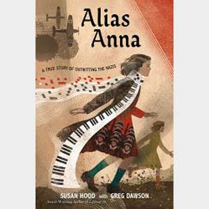 Alias Anna: A True Story of Outwitting the Nazis-Greg Dawson and Susan Hood