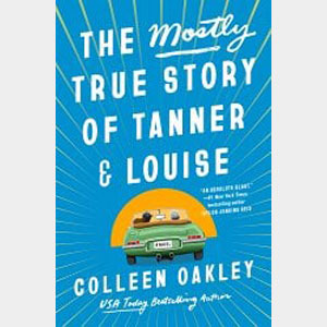 The Mostly True Story of Tanner & Louise-Colleen Oakley