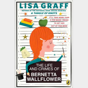 The Life and Crimes of Bernetta Wallflower-Lisa Graff
