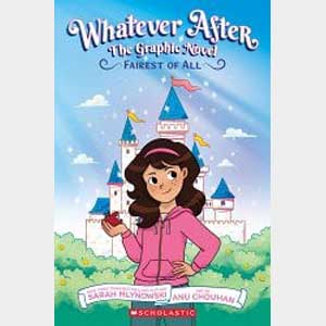 Fairest of All: A Graphic Novel (Whatever After Graphic Novel #1) (Whatever After Graphix)-Sarah Mlynowski and Anu Chouhan