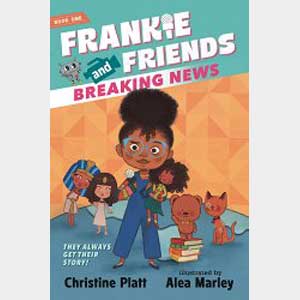Frankie and Friends: Breaking News-Christine Platt and Alea Marley