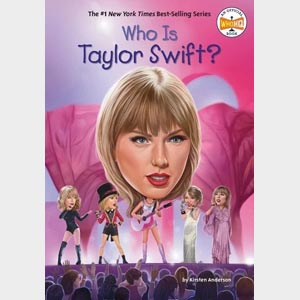 Who Is Taylor Swift?-By Kirsten Anderson and Who HQ