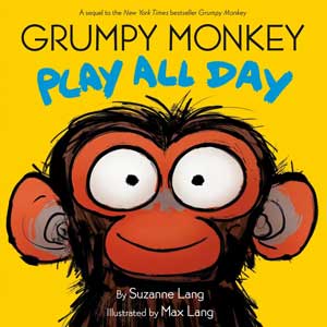 Grumpy Monkey Play All Day-Suzanne Lang, Max Lang (Wayne-SS, K-1)