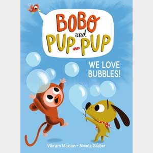 We Love Bubbles! (Bobo and Pup-Pup): (A Graphic Novel)-Vikram Madan, Nicola Slater <br>Hardback (Radnor-SS, K-1)