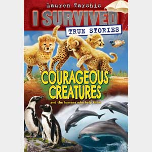 Courageous Creatures (I Survived True Stories #4): Volume 4 -Lauren Tarshis <br>Paperback (Wayne-SS, 4-5)