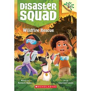Wildfire Rescue: A Branches Book (Disaster Squad #1) -Rekha S Rajan, Courtney Lovett <br>Paperback (Radnor-SS, 2-3)
