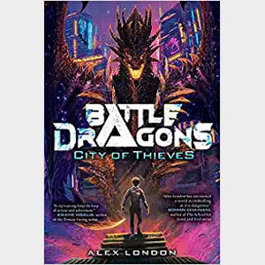 Battle Dragons - City of Thieves - Alex London