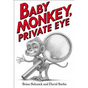Baby Monkey, Private Eye-Brian Selznick