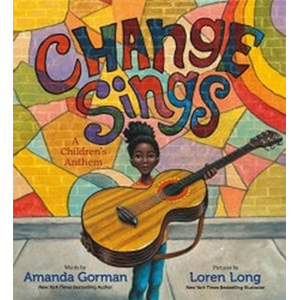 Change Sings: A Children's Anthem-Amanda Gorman