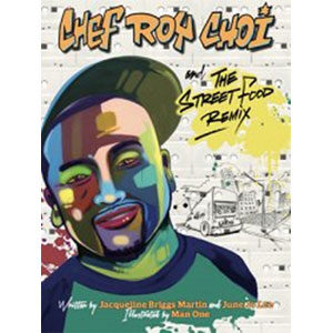 Chef Roy Choi and the Street Food-Jacqueline Briggs Martin