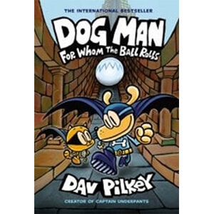 Dog Man for whom the Ball rolls-Dav Pilkey