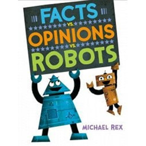 Facts vs. Opinions vs Robots-Michael Rex