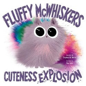 Fluffy Mcwhiskers Cuteness Explosion-Stephen W. Martin