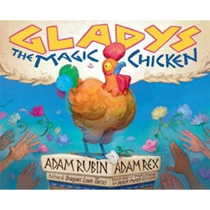 Gladys the Magic Chicken-Adam Rubin