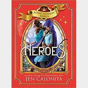 Royal Academy Rebels 3: Heroes-Jen Calonita (Books and Baking)