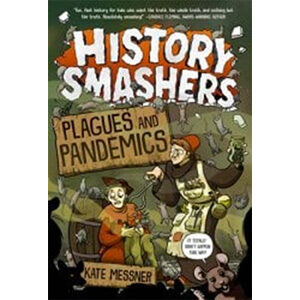 History Smashers: Plagues and Pandemics-Kate Messner