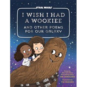 I Wish I Had a Wookie: And Other Poems for Our Galaxy-Ian Doescher