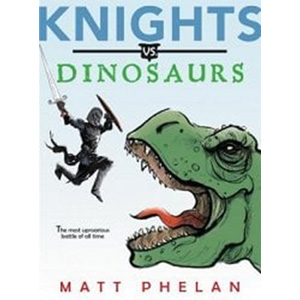 Knights vs Dinosaurs-Matt Phelan