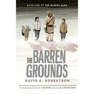 The Barren Grounds: The Misewa Sage, Book One-David A. Robertson