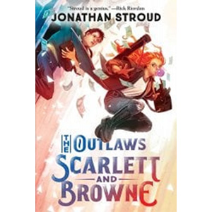 The Outlaws Scarlett and Browne-Jonathan Stroud