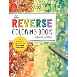 The Reverse Coloring Book (r): The Book Has the Colors, You Draw the Lines!-Kendra Norton