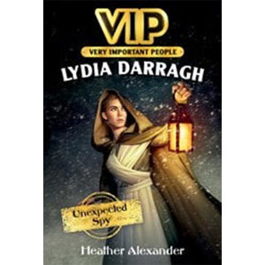 VIP: Lydia Darragh: Unexpected Spy-Heather Alexander