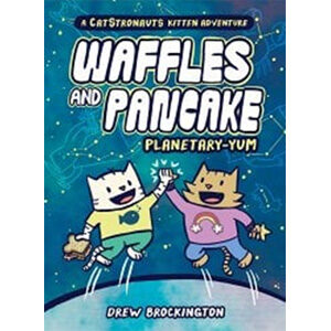 Waffles and Pancake: Planetary-Yum-Drew Brockington