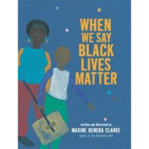 When We Say Black Lives Matter-Maxine Beneba Clarke