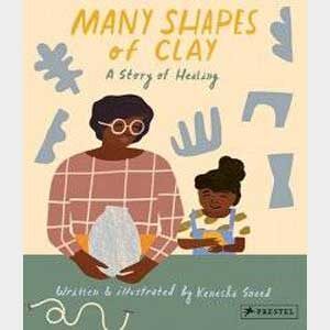 Many Shapes of Clay: A Story of Healing-kanesha sneed