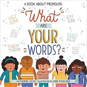 What Are Your Words?: A Book About Pronouns-Katherine Locke (Author), Anne Passchier (Illustrator) - Autographed