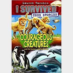 Courageous Creatures (I Survived True Stories #4)-Lauren Tarshis