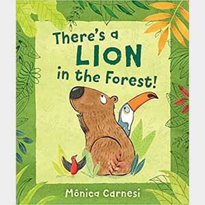 There's a Lion in the Forest!-Monica Carnesi (Release Date: 2/22/2022)