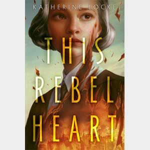 This Rebel Heart-Katherine Locke