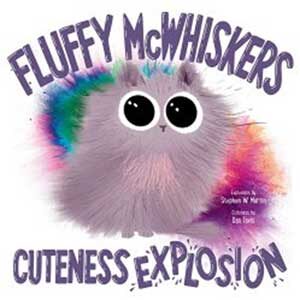 Fluffy McWhiskers Cuteness Explosion-Stephen W. Martin (Book Talk)