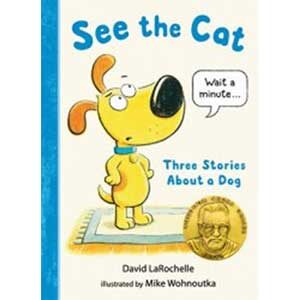 See the Cat: Three Stories About a Dog-David LaRochelle (Book Talk)