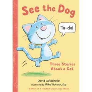 See the Dog: Three Stories About a Cat-David LaRochelle (Book Talk)