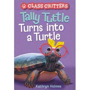 Tally Turtle Turns into a Turtle-Kathryn Holmes (Book Talk)