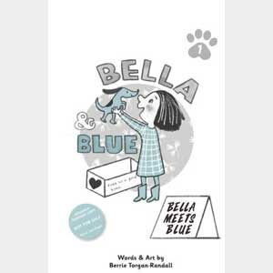 Bella and Blue: Bella Meets Blue-Berrie Torgan-Randall<br>Publication Date: 10/1/2022
