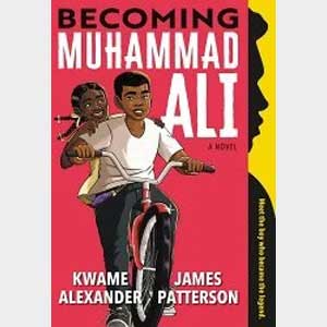 Becoming Muhammad Ali-Kwame Alexander, James Patterson, et al.